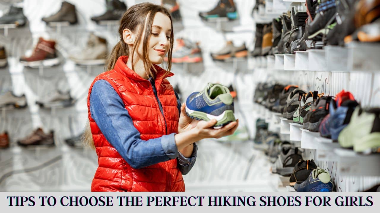 How to Choose the best Hiking shoes for girls