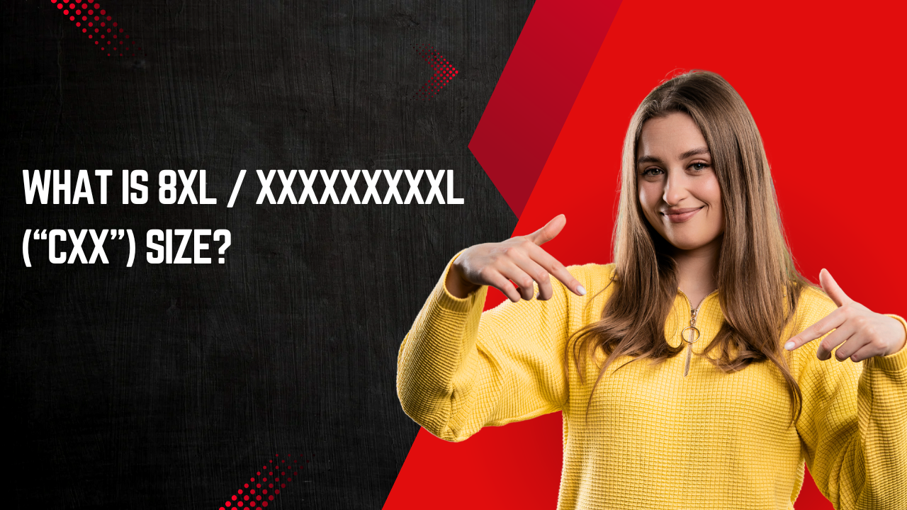 What Is 8XL  XXXXXXXXXL (“CXX”) Size Image.png